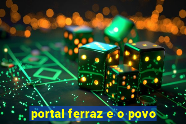 portal ferraz e o povo